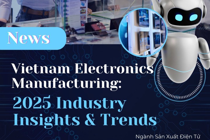Ngành Sản Xuất Điện Tử tại Việt Nam: Xu Hướng và Dự Báo Năm 2025