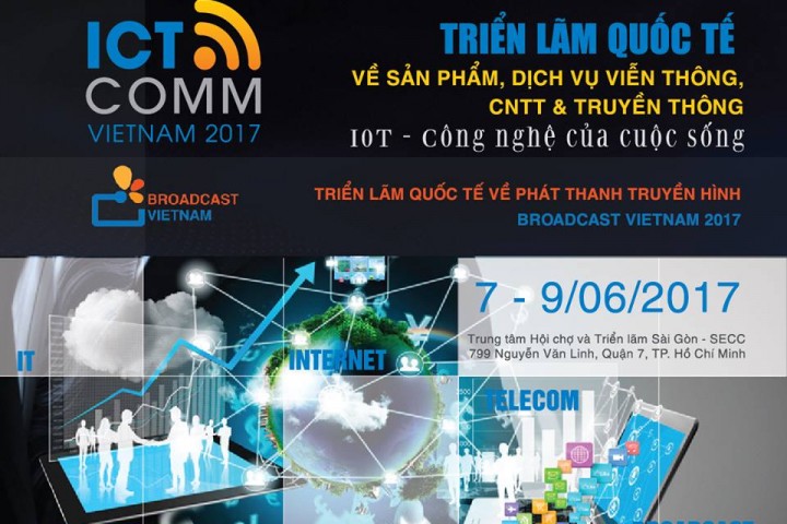 TRIỂN LÃM VIETNAM ICT COMM 2017 - CƠ HỘI HỢP TÁC, PHÁT TRIỂN CHO CÁC DOANH NGHIỆP CÔNG NGHỆ THÔNG TIN VÀ TRUYỀN THÔNG.