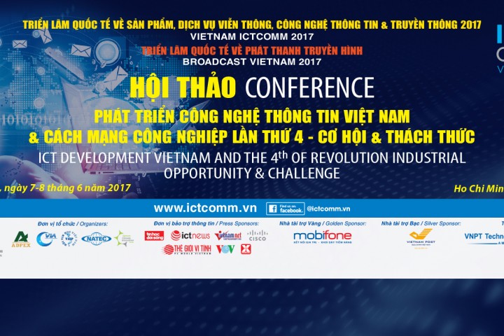 Ngày 7 tháng 6 - Hội Thảo - Phiên Khai mạc: PHÁT TRIỂN ICT VIỆT NAM VÀ CÁCH MẠNG CÔNG NGHIỆP THỨ 4  - CƠ HỘI & THÁCH THỨC